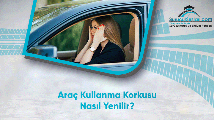 Araç Kullanma Korkusu Nasıl Yenilir