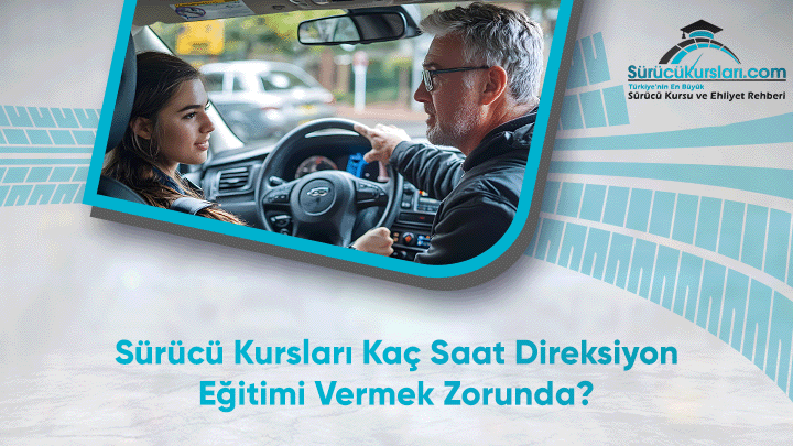 Sürücü Kursları Kaç Saat Direksiyon Eğitimi Vermek Zorunda