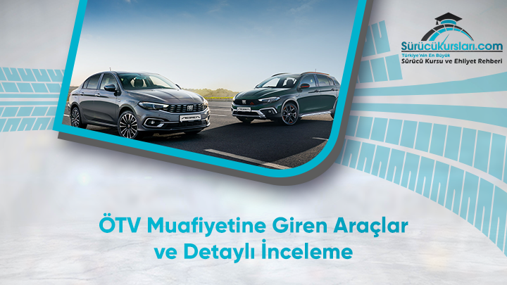 ÖTV Muafiyetine Giren Araçlar ve Detaylı İnceleme