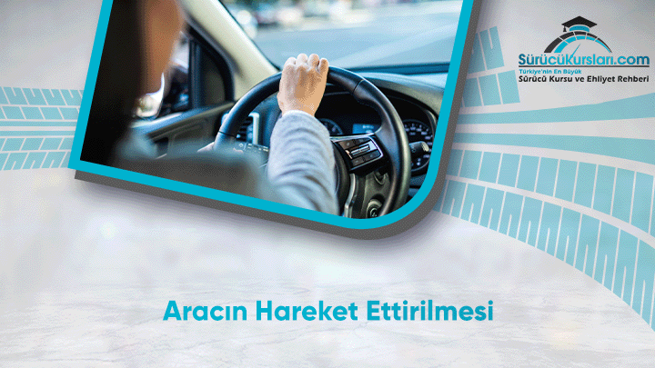 Aracın Hareket Ettirilmesi