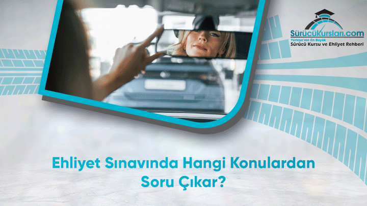 Ehliyet Sınavında Hangi Konulardan Soru Çıkar